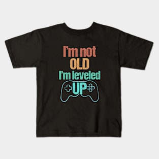 I'm not Old, I'm Leveled Up - Funny Old Gamer Kids T-Shirt